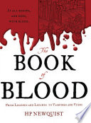 The book of blood : from legends and leeches to vampires and veins /