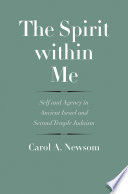 The Spirit Within Me : Self and Agency in Ancient Israel and Second Temple Judaism.