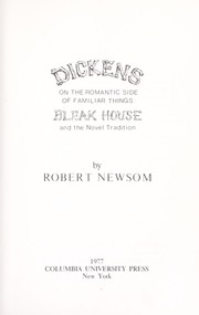 Dickens on the romantic side of familiar things : Bleak house and the novel tradition /