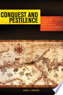 Conquest and pestilence in the early Spanish Philippines /