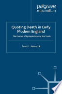 Quoting Death in Early Modern England : The Poetics of Epitaphs Beyond the Tomb /