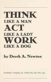 Think like a man, act like a lady, work like a dog /