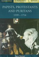 Papists, Protestants, and Puritans, 1559-1714 /