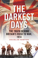 The darkest days : the truth behind Britain's rush to war, 1914 /