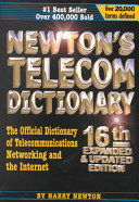 Newton's telecom dictionary : the official dictionary of telecommunications & the Internet.