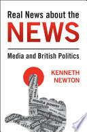 Real news about the news : media and British politics /