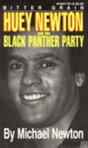 Bitter grain : Huey Newton and the Black Panther Party /