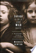 Savage girls and wild boys : a history of feral children /