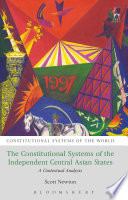The constitutional systems of the independent Central Asian states : a contextual analysis /