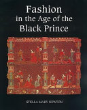 Fashion in the age of the Black Prince : a study of the years 1340-1365 /