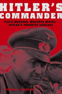 Hitler's commander : Field Marshal Walther Model : Hitler's favorite general /