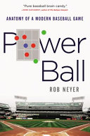 Power ball : anatomy of a modern baseball game /