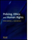 Policing, ethics and human rights /