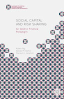 Social capital and risk sharing : an Islamic finance paradigm /