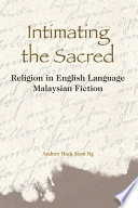 Intimating the sacred : religion in English-language Malaysian fiction /