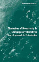 Dimensions of monstrosity in contemporary narratives : theory, psychoanalysis, postmodernism /