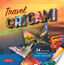 Travel origami : 24 fun and functional travel keepsakes /