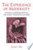 The experience of modernity : chinese autobiography of the early twentieth century /