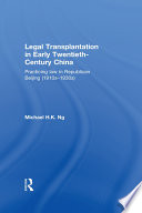 Legal transplantation in early twentieth-century China : practicing law in Republican Beijing (1910s-1930s) /