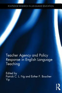 Teacher agency and policy response in English language teaching /