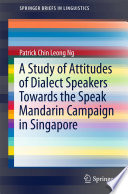 A study of attitudes of dialect speakers towards the Speak Mandarin Campaign in Singapore /