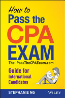 How to pass the CPA exam : the IPassTheCPAExam.com guide for international candidates /
