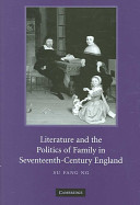 Literature and the politics of the family in seventeenth-century England /