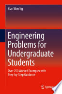 Engineering Problems for Undergraduate Students : Over 250 Worked Examples with Step-by-Step Guidance /