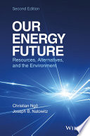 Our energy future : resources, alternatives and the environment /