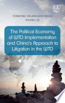 The political economy of WTO implementation and China's approach to litigation in the WTO /