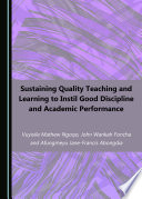 Sustaining quality teaching and learning to instil good discipline and academic performance /