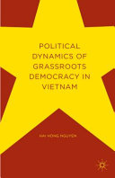 Political dynamics of grassroots democracy in Vietnam /