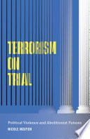 Terrorism on trial : political violence and abolitionist futures /