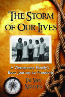 The storm of our lives : a Vietnamese family's boat journey to freedom /