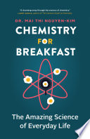 Chemistry for Breakfast : The Amazing Science of Everyday Life /