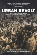 Urban revolt : state power and the rise of people's movements in the global south /