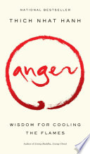 Anger : wisdom for cooling the flames /