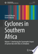 Cyclones in Southern Africa : Volume 1: Interfacing the Catastrophic Impact of Cyclone Idai with SDGs in Zimbabwe /