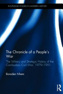 The chronicle of a people's war : the military and strategic history of the Cambodian Civil War, 1979-1991 /