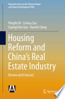 Housing Reform and China's Real Estate Industry : Review and Forecast /