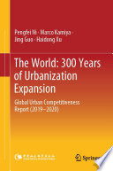 The World: 300 Years of Urbanization Expansion : Global Urban Competitiveness Report (2019-2020) /