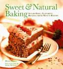 Sweet & natural baking : sugar-free, flavorful recipes from Mäni's Bakery /