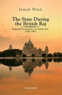 The state during the British Raj : imperial governance in south Asia, 1700-1947 /