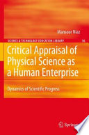 Critical appraisal of physical science as a human enterprise : dynamics of scientific progress /