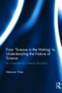 From 'science in the making' to understanding the nature of science : an overview for science educators /