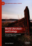World literature and ecology : the aesthetics of commodity frontiers, 1890-1950 /