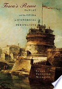 Tosca's Rome : the play and the opera in historical perspective /