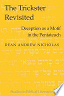 The trickster revisited : deception as a motif in the Pentateuch /