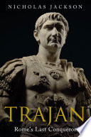 Trajan : Rome's last conqueror.