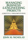 Managing business and engineering projects : concepts and implementation /